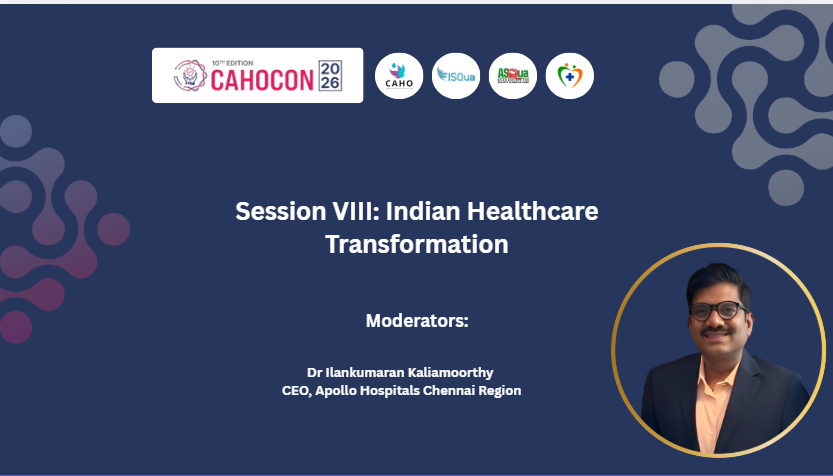 CAHOCON 2026-Indian Healthcare Transformation-The Economics of High-Quality Care: Can Capital, Cost & Quality Truly Align?-Dr Ilankumaran Kaliamoorthy